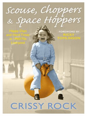 cover image of Scouse, Choppers & Space Hoppers--A Liverpool Life of Happy Days and Hard Times